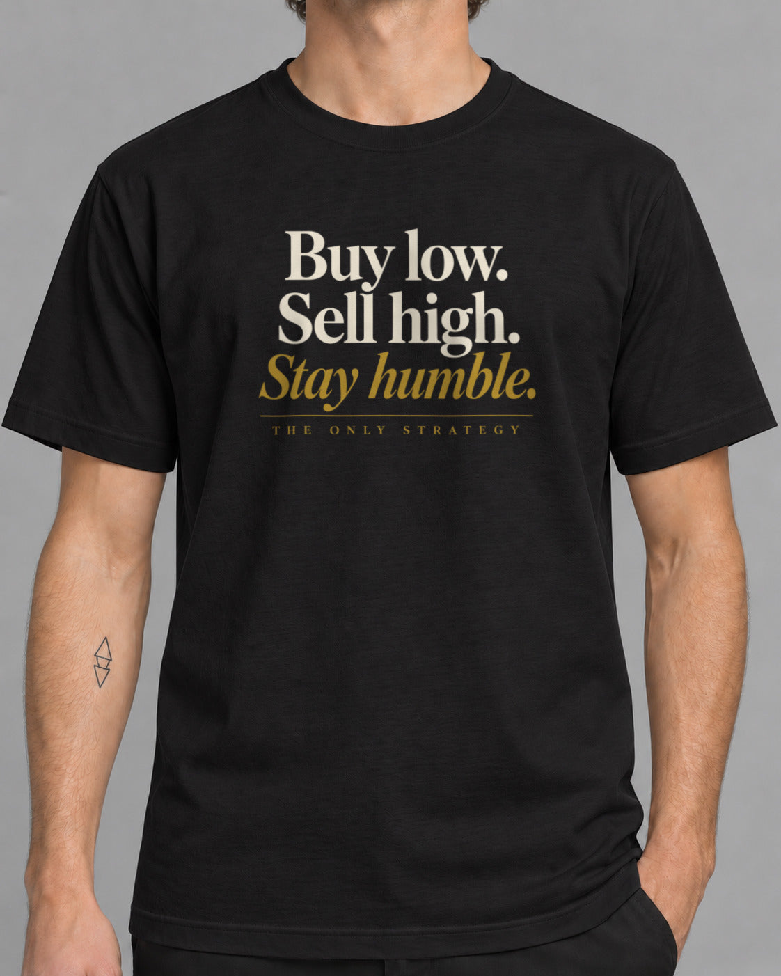 Tricou Buy Low Sell High Stay Humble-1